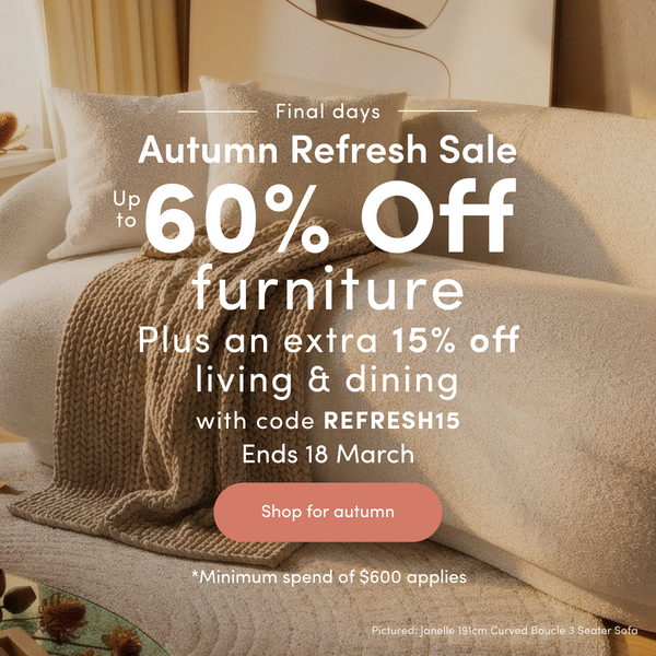 Autumn Refresh Sale. 15% Off Living and Dining Furniture with code: REFRESH15