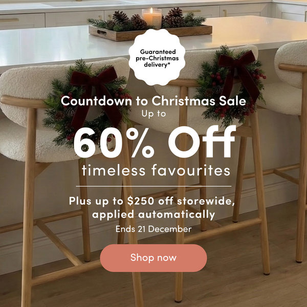 Guaranteed pre-Christmas delivery* Countdown to Christmas Sale Up to 60% off timeless favourites. Plus up to $250 off storewide, applied automatically Ends 21 December