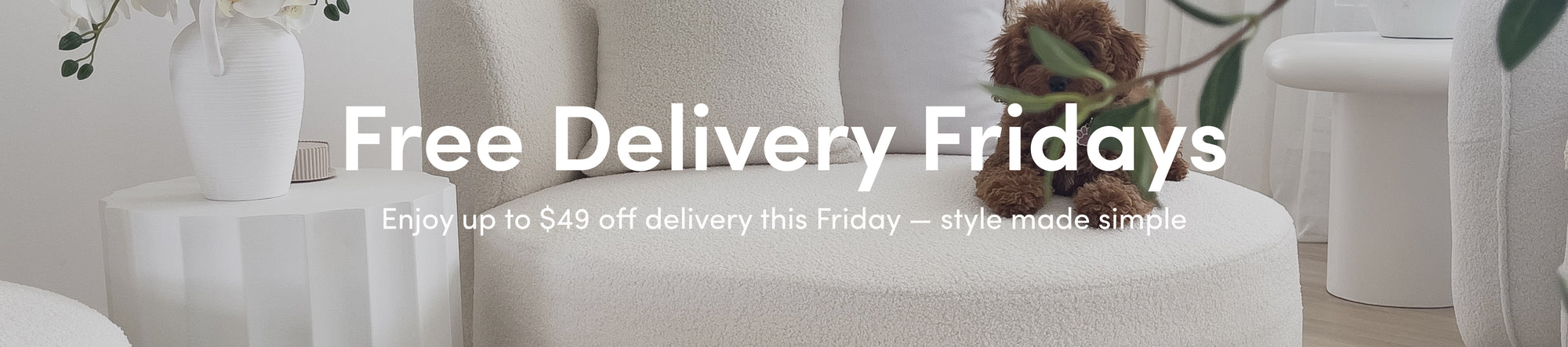 Free Delivery Fridays Enjoy up to $49 off delivery this Friday — style made simple