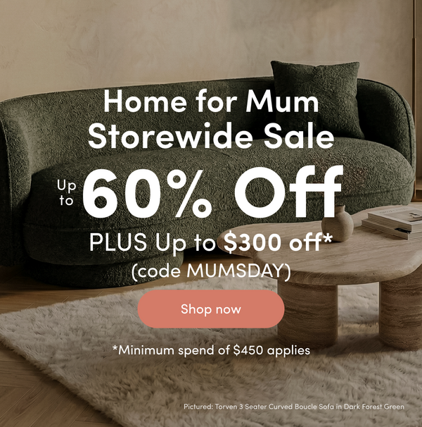 Home for Mum Storewide Sale. Up to 60% Off