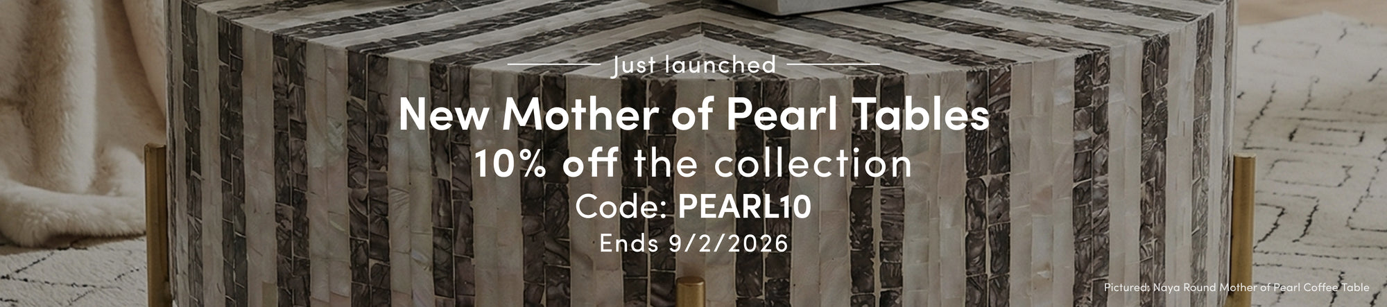 New mother of pearl tables. 10% off the collection with code: PEARL10