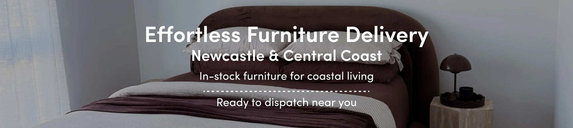 Effortless Furniture Delivery - Newcastle and Central Coast. Ready to dispatch near you