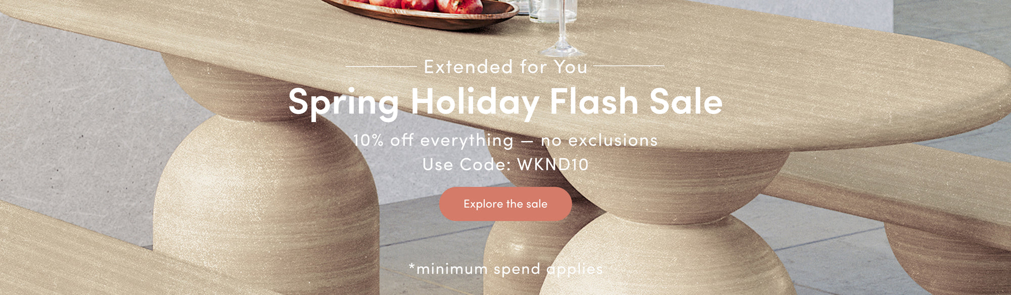 Spring Holiday Flash Sale All rooms. All styles — 10% Off Storewide. Use Code: WKND10