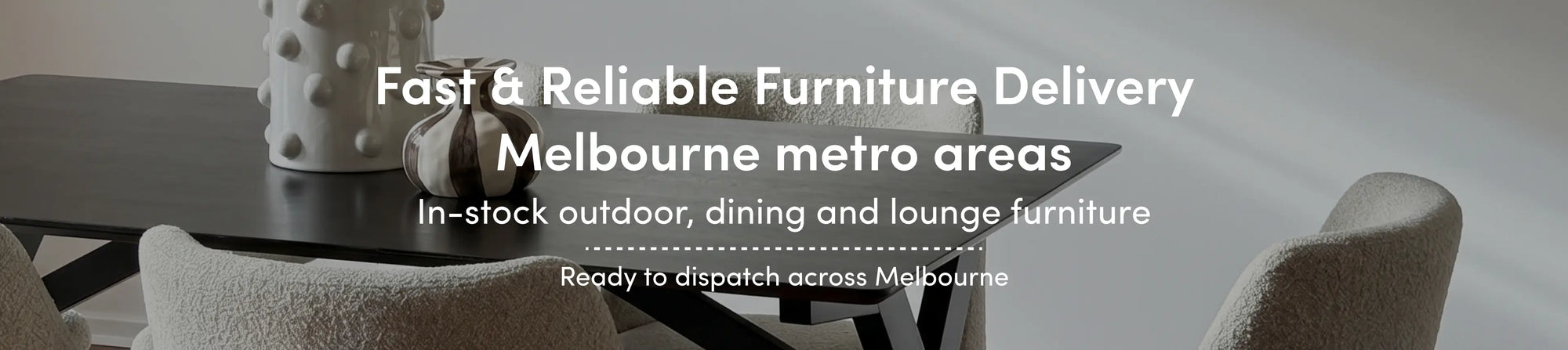Fast and Reliable Furniture Delivery in Melbourne metro areas - Ready to dispatch across Melbourne